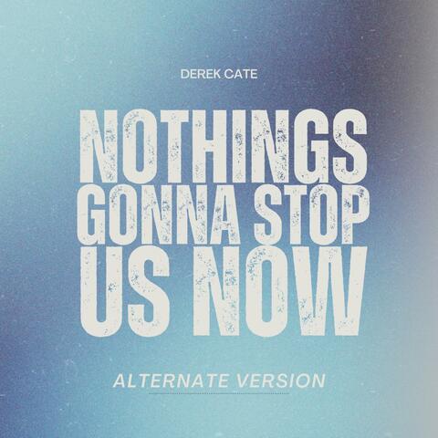Nothings Gonna Stop Us Now (Alternate Version )