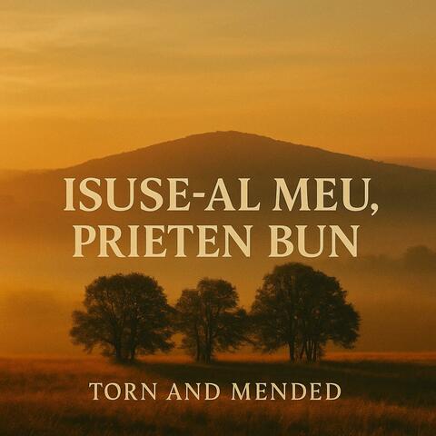 ISUSE-AL MEU, PRIETEN BUN