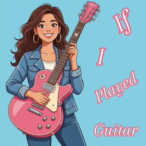 If I Played Guitar (Cover)