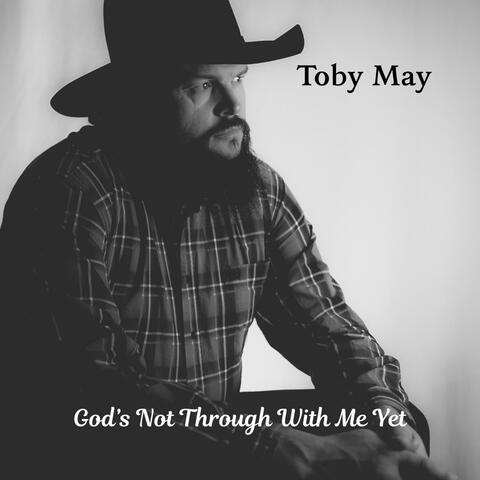 God's Not Through With Me Yet