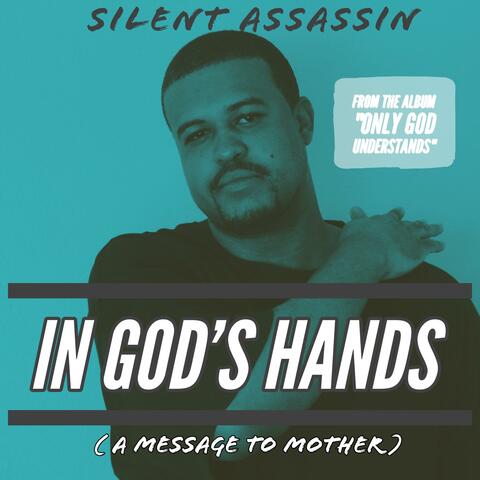 In GOD's Hands (A Message to Mother)