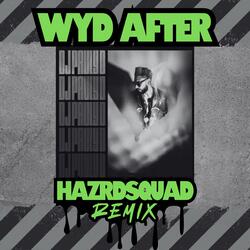 WYD After (HAZRD SQUAD REMIX)