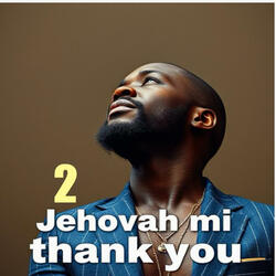 Jehovah mi thank you 2