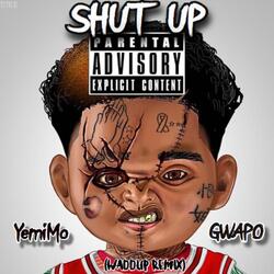 SHUT UP (feat. Gwapo) (WADDUP Remix)