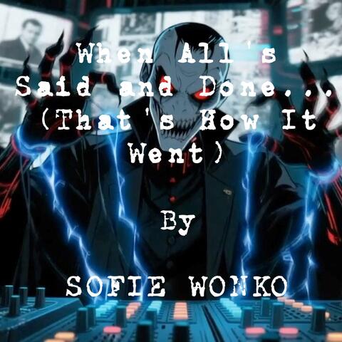 When All's Said and Done... (That's How It Went)