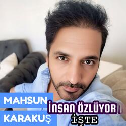 İNSAN ÖZLÜYOR İŞTE