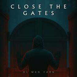 Close the Gates