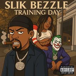 SLIK BEZZLE (TRAINING DAY)