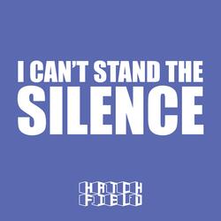 I can't stand the silence