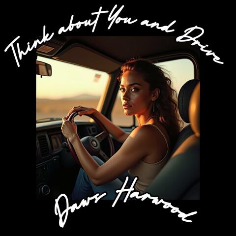 Think about You and Drive