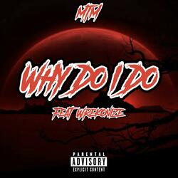 Why Do I Do (feat. Wrekonize)