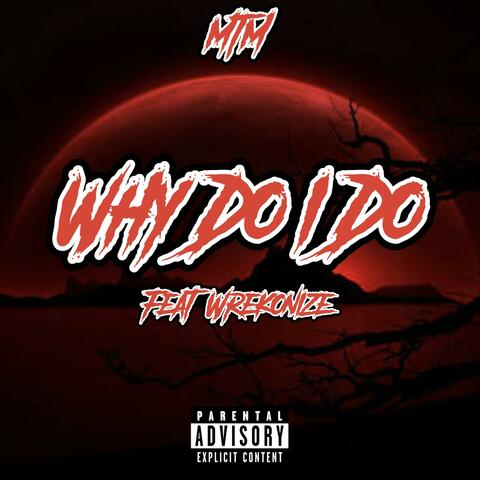 Why Do I Do (feat. Wrekonize)