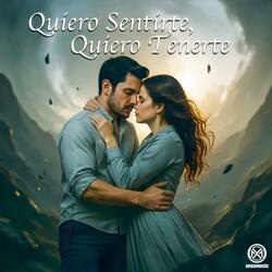 Quiero sentirte, Quiero tenerte
