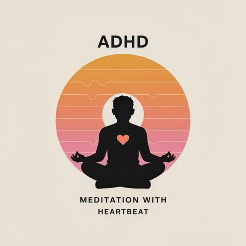 ADHD Meditation with Heartbeat