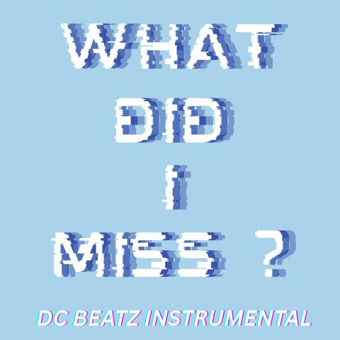 What Did I Miss? (Instrumental)