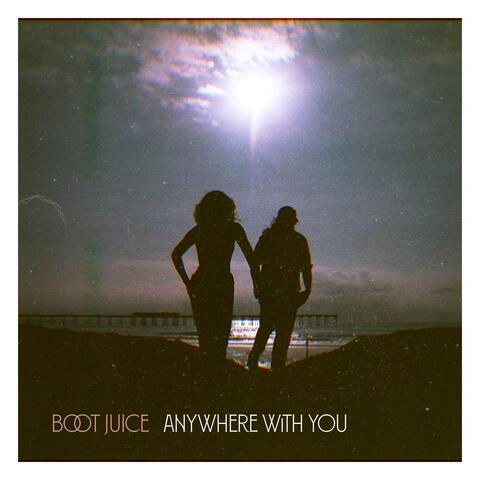 Anywhere With You