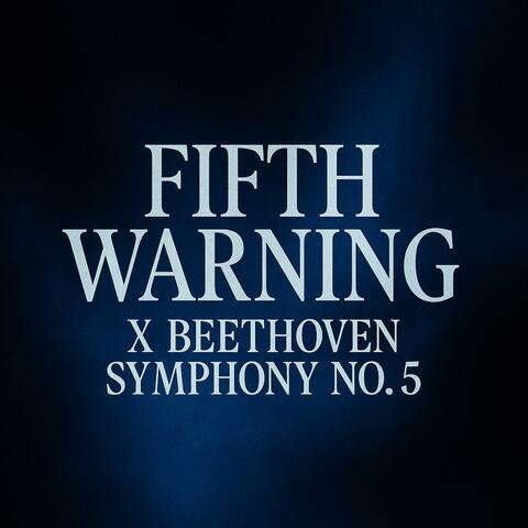 Fifth Warning X Beethoven Symphony No. 5