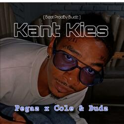 Kant Kies (feat. Pegaz, Cole & Budz Music)