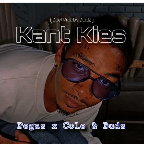 Kant Kies (feat. Pegaz, Cole & Budz Music)