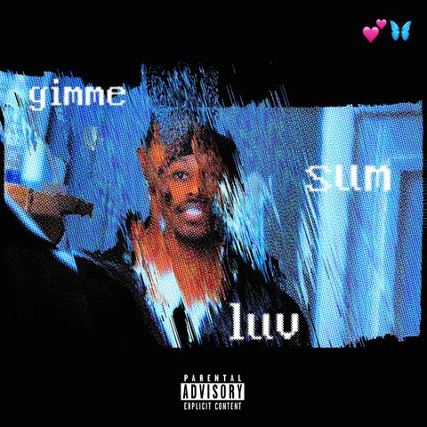 gimme sum luv