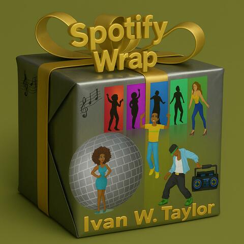 IVAN W. TAYLOR SPOTIFY WRAPPED 2025