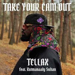 Take your cam out (feat. Kutmanaaly Sultan)