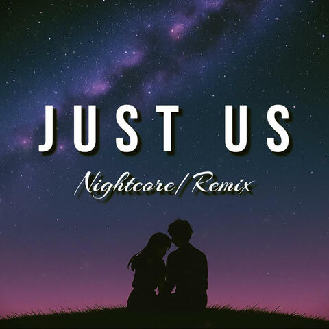 Just Us - Emotional Love Song (Nightcore)