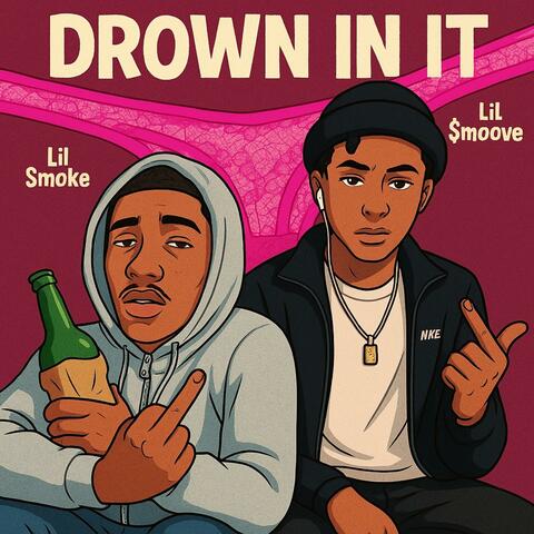Lil Smoke - Drown In It (feat. Lil $moove)