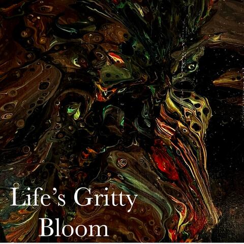 Life's Gritty Bloom (feat Kimbra Leigh)