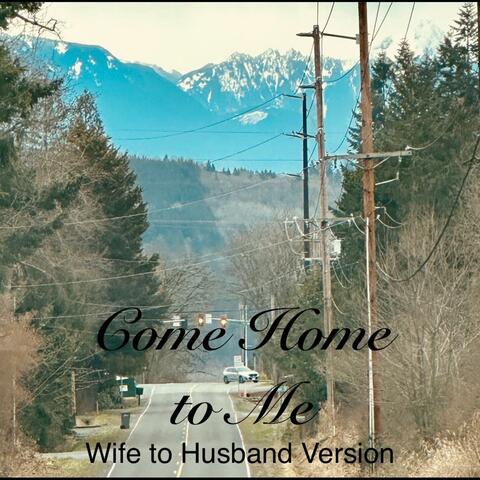 Come Home to Me (feat. Kimbra Leigh) [Wife to Husband Version]