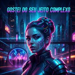 Gostei Do Seu Jeito Complexo