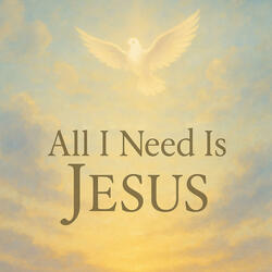 All I Need Is Jesus