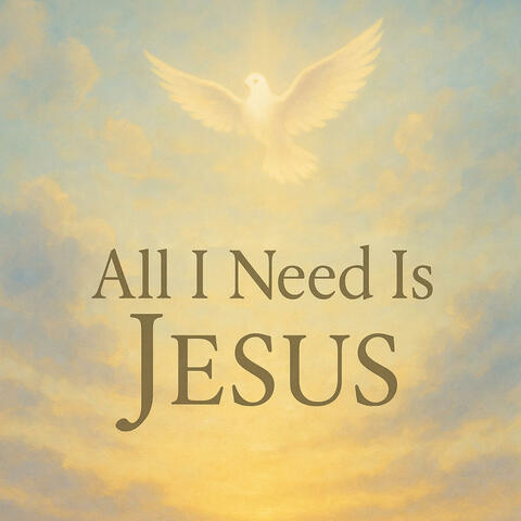 All I Need Is Jesus