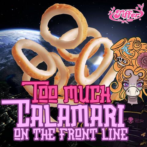 Too much Calamari on the front line