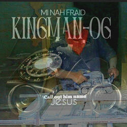 KINGMAN-OG MI NAH FRAID Official Audio
