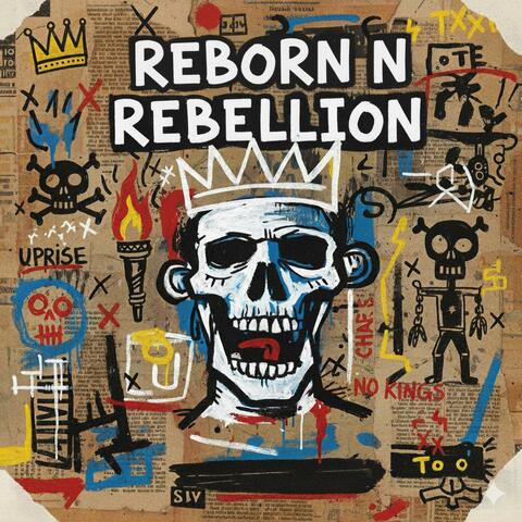 Reborn in rebellion