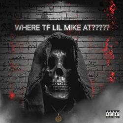 WHERE LIL MIKE AT?
