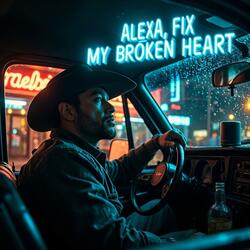 ALEXA, FIX MY BROKEN HEART