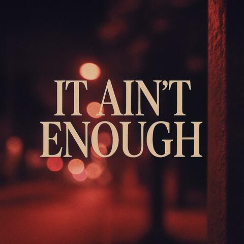 It Aint Enough