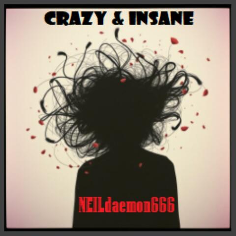 Crazy & Insane