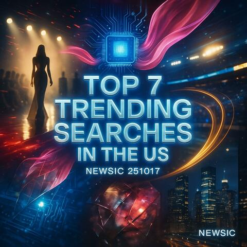 Top 7 Trending Searches in the US – Newsic 251017