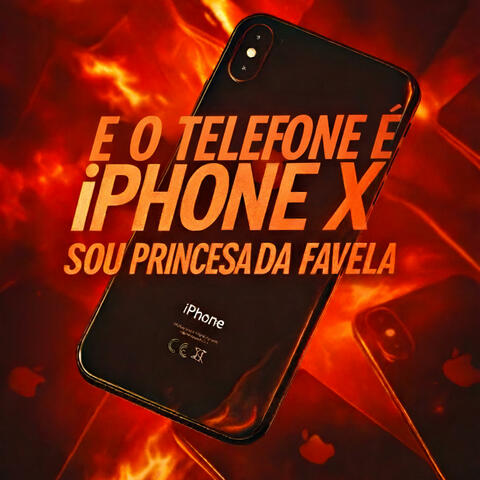 E O TELEFONE E IPHONE x SOU PRINCESA DA FAVELA
