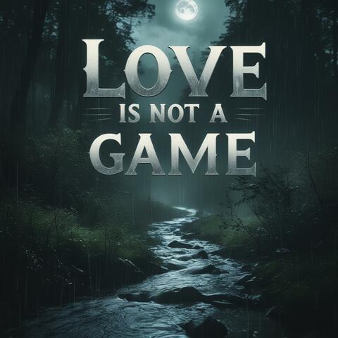 Love Is Not A Game