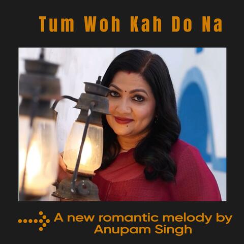 Tum Woh Kah Do Na