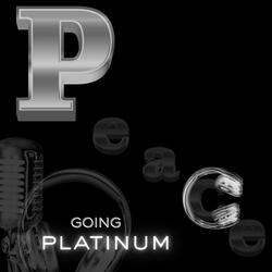 GOING PLATINUM