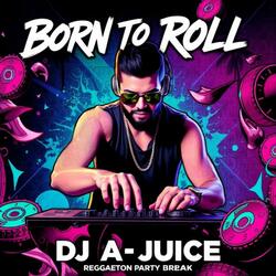 Born To Roll Reggaeton Party Break (Radio Edit)