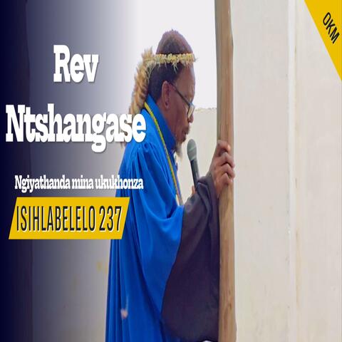 Isihlabelelo 237 | Rev Ntshangase | Ngiyathanda mina ukukhonza