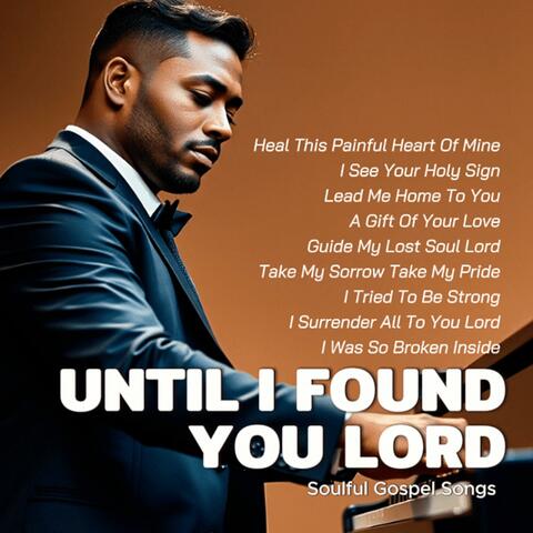 Until I Found You Lord