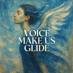 Voice make us glide
