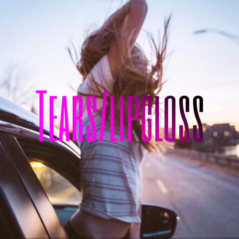 Tears/Lipgloss (Remix)